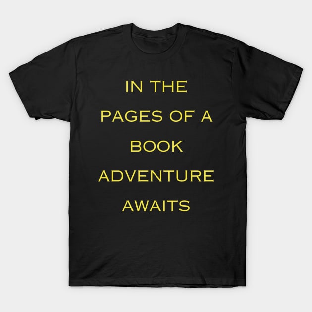 In the pages of a book adventure awaits T-Shirt by AhmedPrints